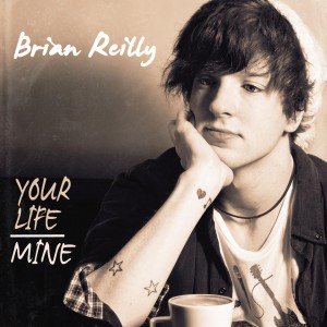 Brian-Reillt-Your-Life-Mine