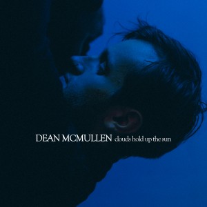 Dean McMullen - Clouds Hold Up The Sun - Artwork